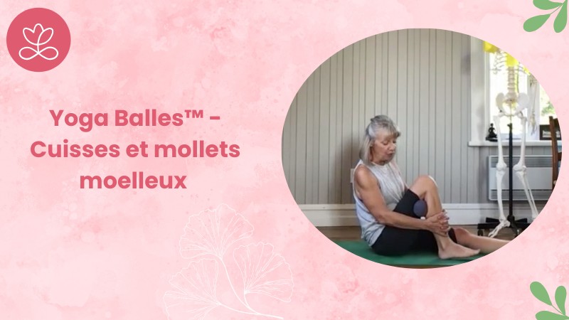 Jour 20. Yoga Balles™️ - Cuisses et mollets moelleux avec Esther Bouchard